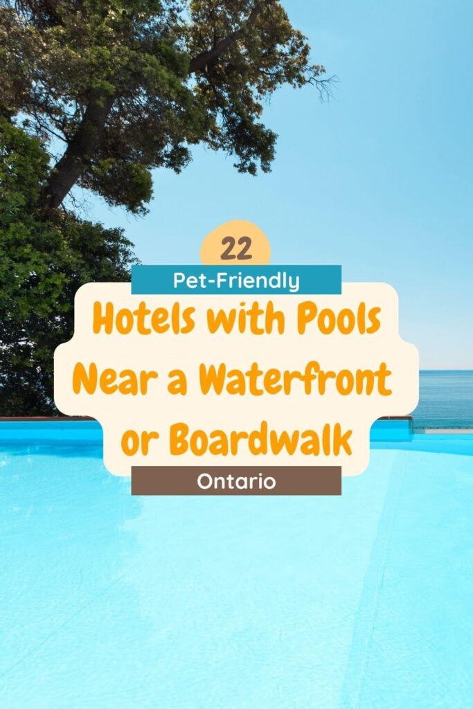 22 Pet-Friendly Hotels with Pools in Ontario near a waterfront or boardwalk - Pinterest Pin